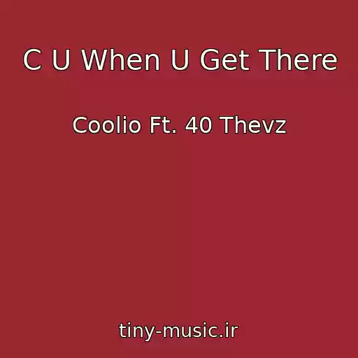 کاور آهنگ C U When U Get There از Coolio Ft. 40 Thevz
