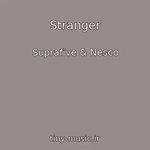 کاور آهنگ Stranger از Suprafive & Nesco