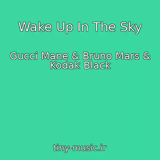 کاور آهنگ Wake Up In The Sky از Gucci Mane & Bruno Mars & Kodak Black