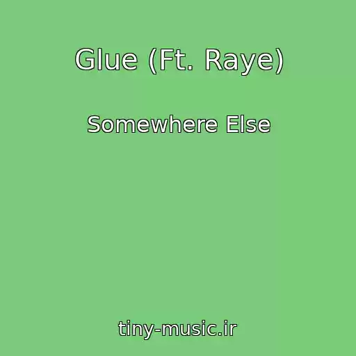 کاور آهنگ Glue (Ft. Raye) از Somewhere Else