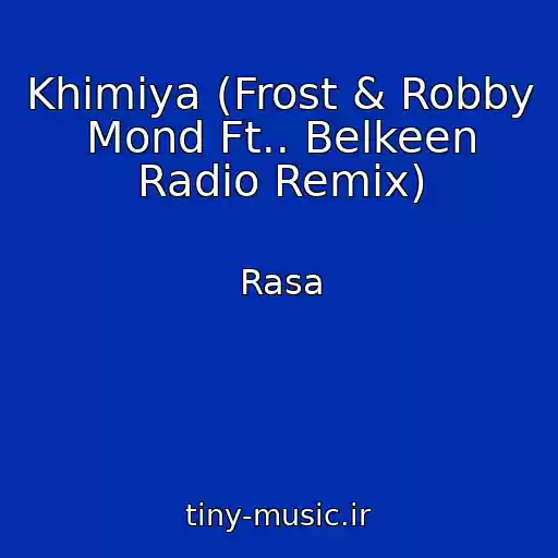 کاور آهنگ Khimiya (Frost & Robby Mond Ft.. Belkeen Radio Remix) از Rasa