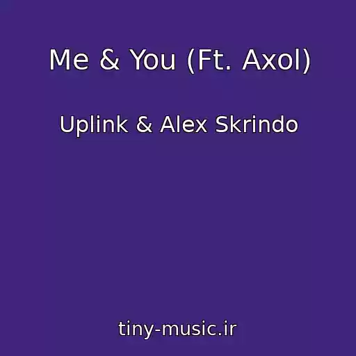 کاور آهنگ Me & You (Ft. Axol) از Uplink & Alex Skrindo