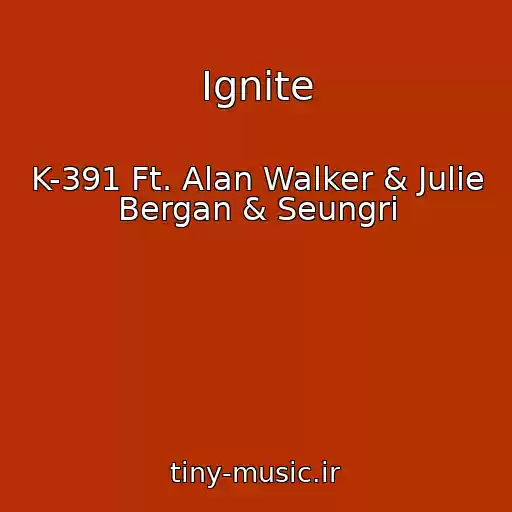 کاور آهنگ Ignite از K-391 Ft. Alan Walker & Julie Bergan & Seungri
