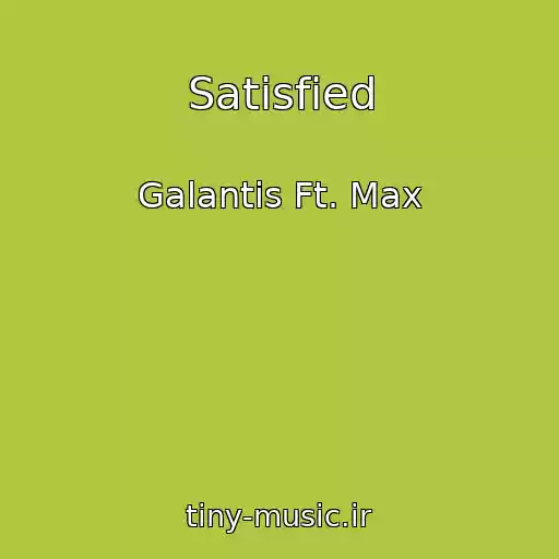 کاور آهنگ Satisfied از Galantis Ft. Max