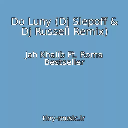 کاور آهنگ Do Luny (Dj Slepoff & Dj Russell Remix) از Jah Khalib Ft. Roma Bestseller