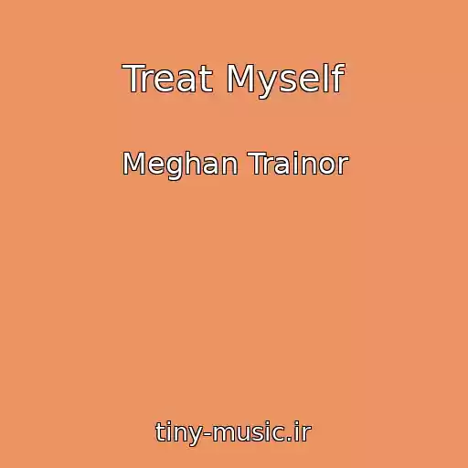 کاور آهنگ Treat Myself از Meghan Trainor