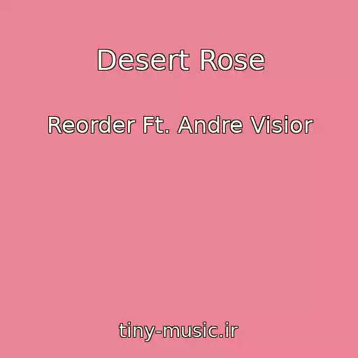 کاور آهنگ Desert Rose از Reorder Ft. Andre Visior