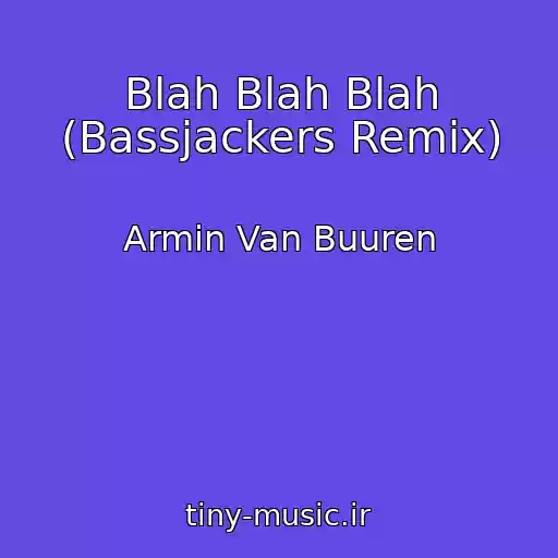 کاور آهنگ Blah Blah Blah (Bassjackers Remix) از Armin Van Buuren