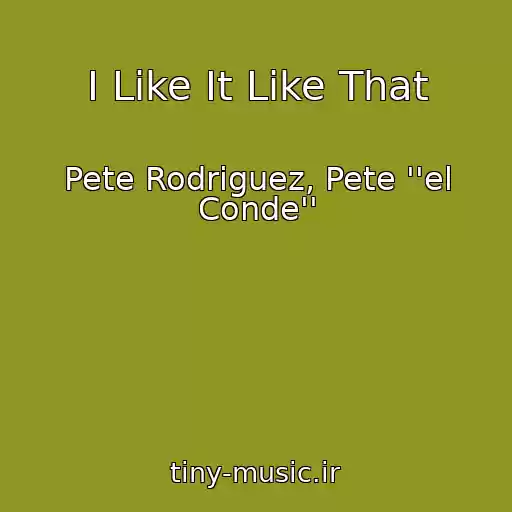 کاور آهنگ I Like It Like That از Pete Rodriguez, Pete ''el Conde''