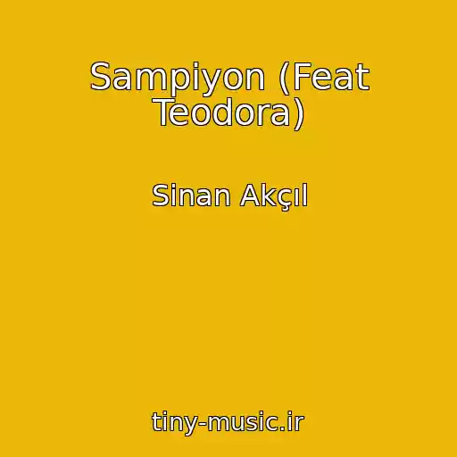 کاور آهنگ Sampiyon (Feat Teodora) از Sinan Akçıl