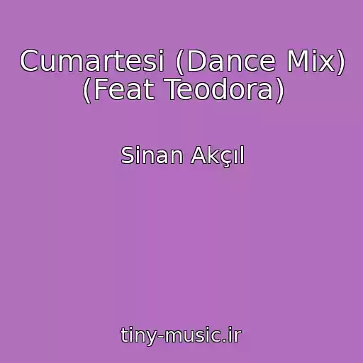 کاور آهنگ Cumartesi (Dance Mix) (Feat Teodora) از Sinan Akçıl