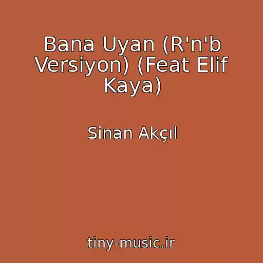 کاور آهنگ Bana Uyan (R'n'b Versiyon) (Feat Elif Kaya) از Sinan Akçıl