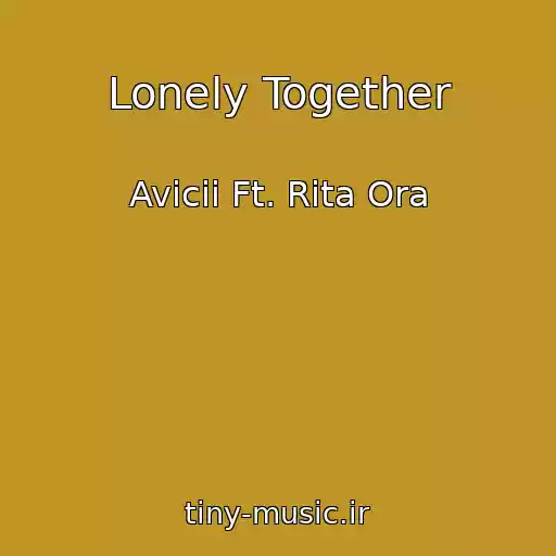 کاور آهنگ Lonely Together از Avicii Ft. Rita Ora