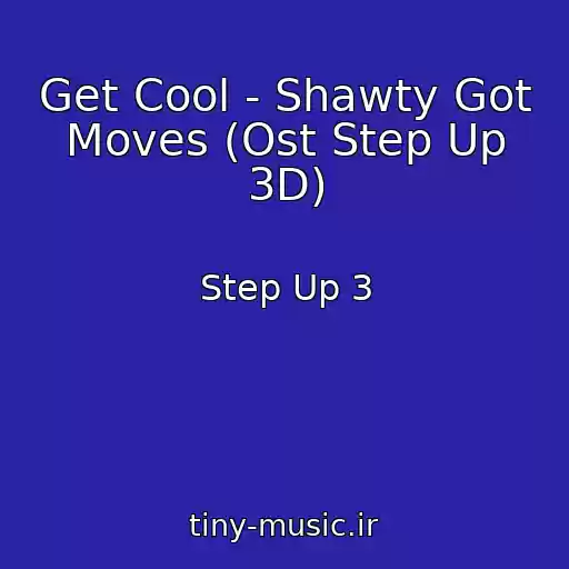 کاور آهنگ Get Cool - Shawty Got Moves (Ost Step Up 3D) از Step Up 3