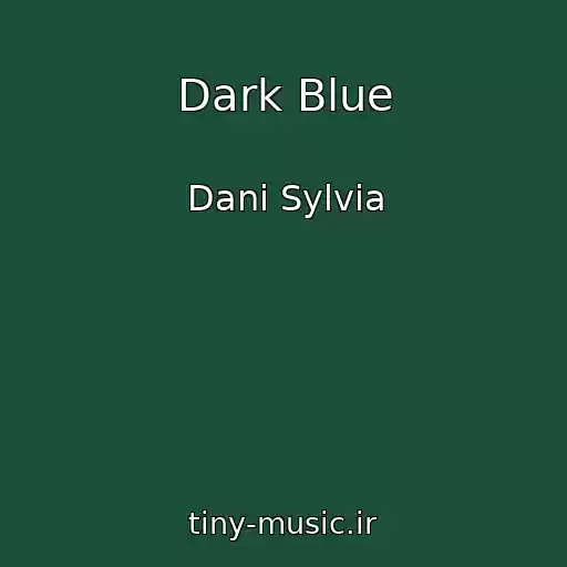کاور آهنگ Dark Blue از Dani Sylvia