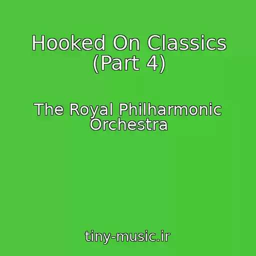 کاور آهنگ Hooked On Classics (Part 4) از The Royal Philharmonic Orchestra