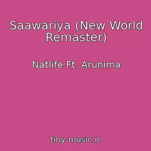کاور آهنگ Saawariya (New World Remaster) از Natlife Ft. Arunima
