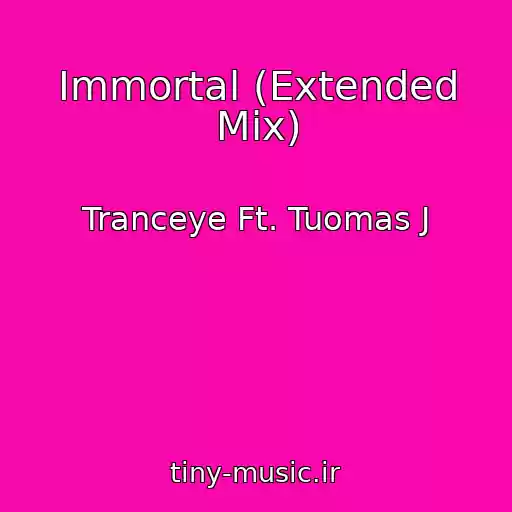کاور آهنگ Immortal (Extended Mix) از Tranceye Ft. Tuomas J