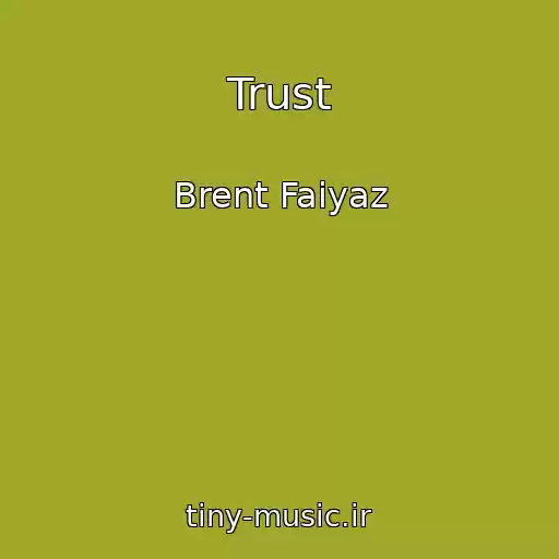 کاور آهنگ Trust از Brent Faiyaz