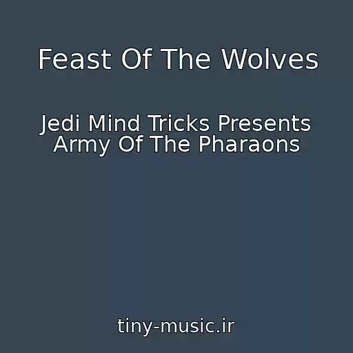 کاور آهنگ Feast Of The Wolves از Jedi Mind Tricks Presents Army Of The Pharaons