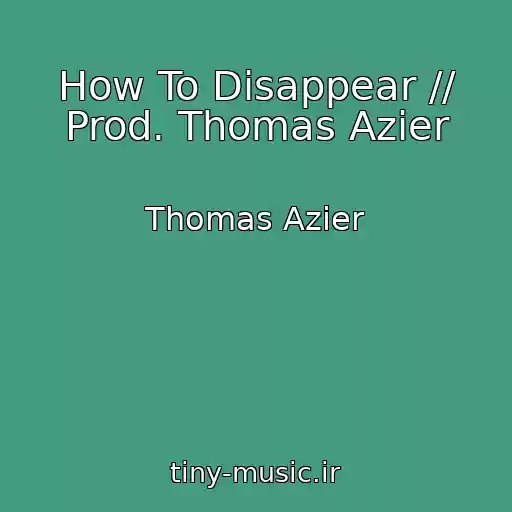 کاور آهنگ How To Disappear // Prod. Thomas Azier از Thomas Azier