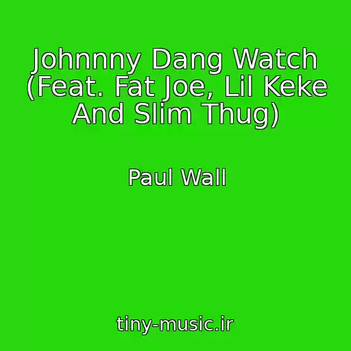 کاور آهنگ Johnnny Dang Watch (Feat. Fat Joe, Lil Keke And Slim Thug) از Paul Wall