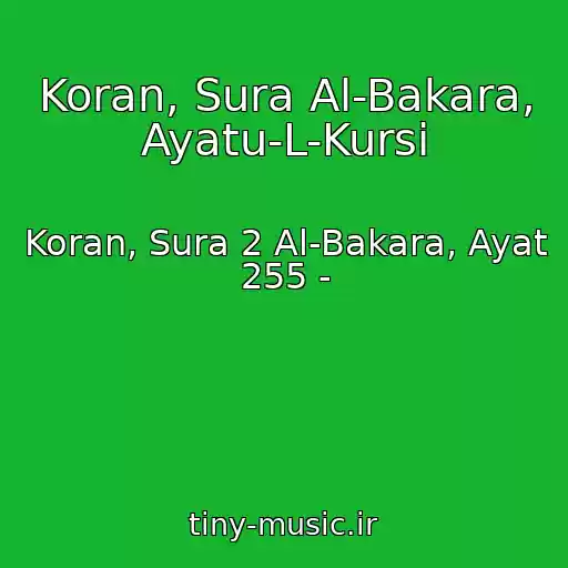 کاور آهنگ Koran, Sura Al-Bakara, Ayatu-L-Kursi از Koran, Sura 2 Al-Bakara, Ayat 255 -