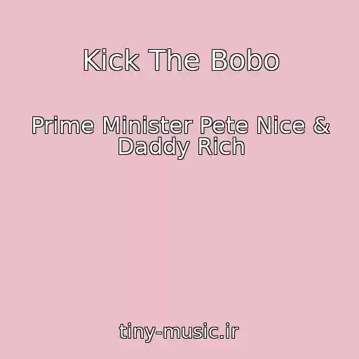 کاور آهنگ Kick The Bobo از Prime Minister Pete Nice & Daddy Rich