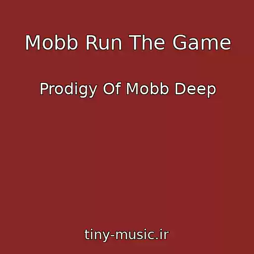 کاور آهنگ Mobb Run The Game از Prodigy Of Mobb Deep