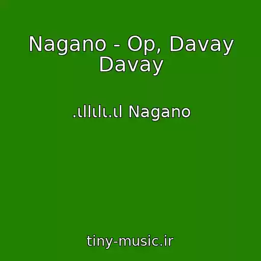 کاور آهنگ Nagano - Op, Davay Davay از .ιllιlι.ιl Nagano