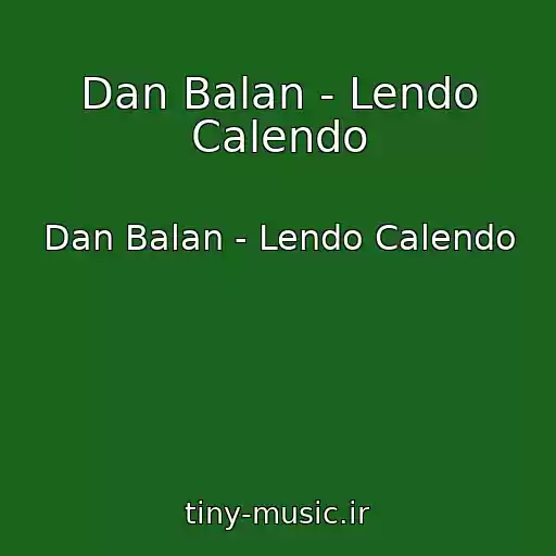 کاور آهنگ Dan Balan - Lendo Calendo از Dan Balan - Lendo Calendo