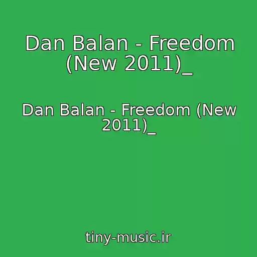 کاور آهنگ Dan Balan - Freedom (New 2011)_ از Dan Balan - Freedom (New 2011)_