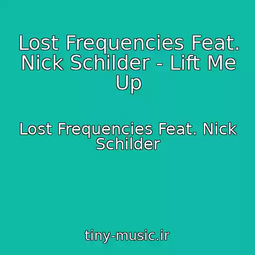 کاور آهنگ Lost Frequencies Feat. Nick Schilder - Lift Me Up از Lost Frequencies Feat. Nick Schilder
