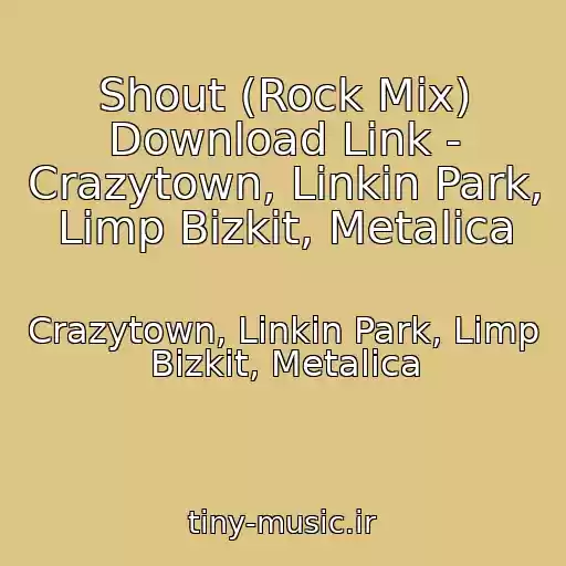 کاور آهنگ Shout (Rock Mix) Download Link - Crazytown, Linkin Park, Limp Bizkit, Metalica از Crazytown, Linkin Park, Limp Bizkit, Metalica