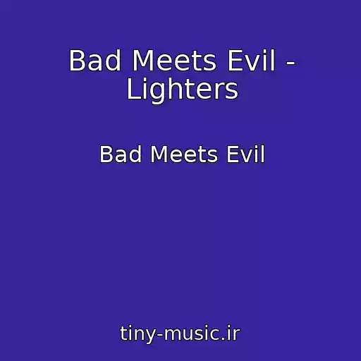 کاور آهنگ Bad Meets Evil - Lighters از Bad Meets Evil