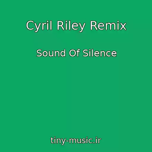کاور آهنگ Cyril Riley Remix از Sound Of Silence