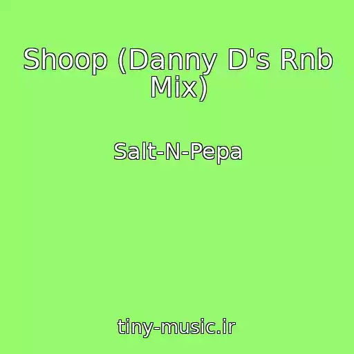 کاور آهنگ Shoop (Danny D's Rnb Mix) از Salt-N-Pepa