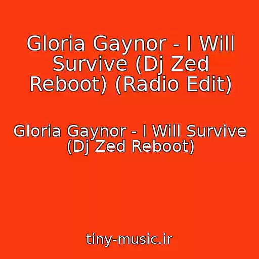 کاور آهنگ Gloria Gaynor - I Will Survive (Dj Zed Reboot) (Radio Edit) از Gloria Gaynor - I Will Survive (Dj Zed Reboot)