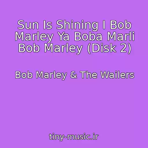 کاور آهنگ Sun Is Shining I Bob Marley Ya Boba Marli Bob Marley (Disk 2) از Bob Marley & The Wailers