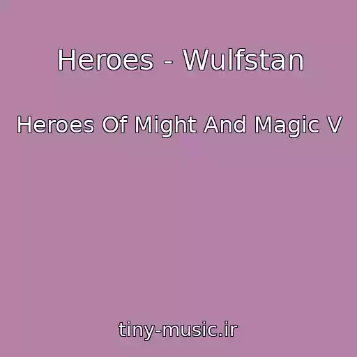 کاور آهنگ Heroes - Wulfstan از Heroes Of Might And Magic V
