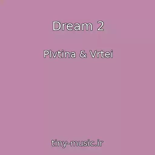 کاور آهنگ Dream 2 از Plvtina & Vrtei