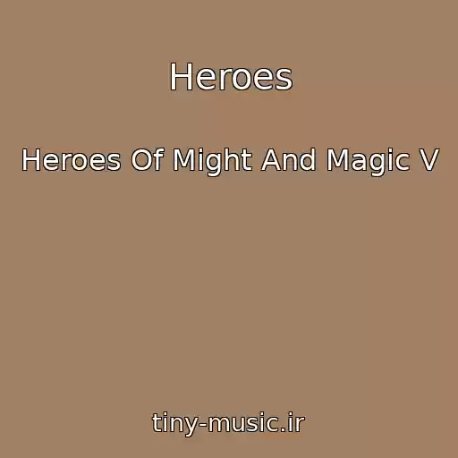 کاور آهنگ Heroes از Heroes Of Might And Magic V