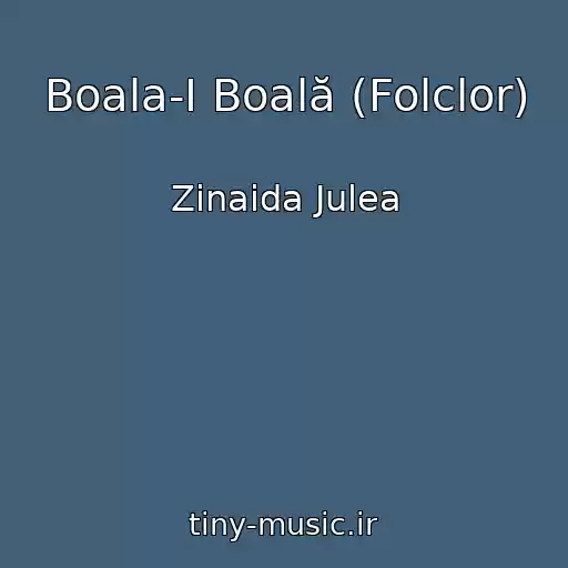 کاور آهنگ Boala-I Boală (Folclor) از Zinaida Julea