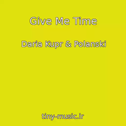 کاور آهنگ Give Me Time از Daria Kupr & Polanski