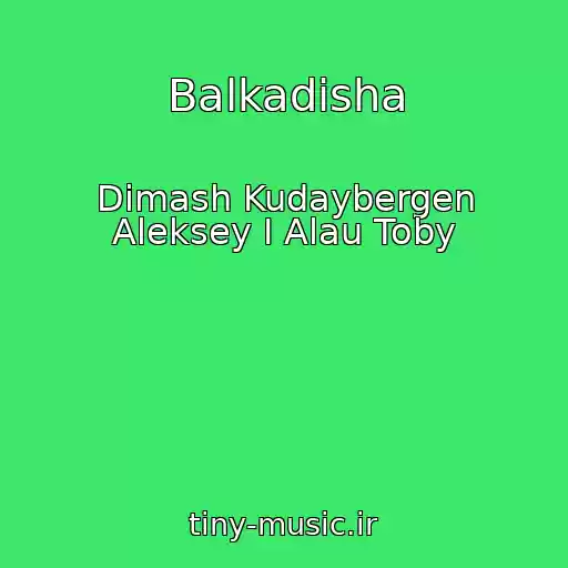 کاور آهنگ Balkadisha از Dimash Kudaybergen Aleksey I Alau Toby