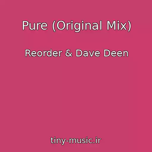 کاور آهنگ Pure (Original Mix) از Reorder & Dave Deen