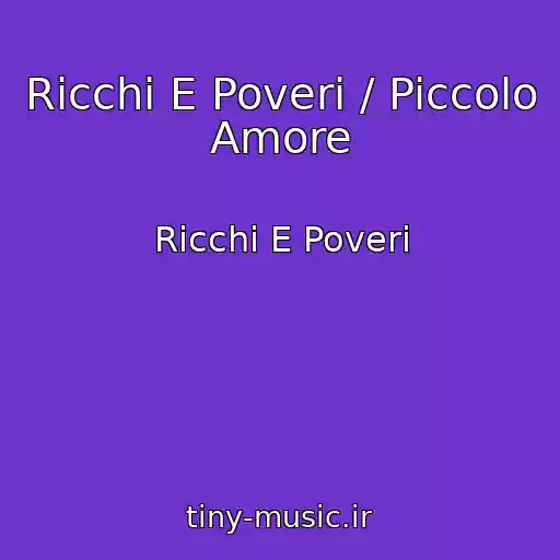 کاور آهنگ Ricchi E Poveri / Piccolo Amore از Ricchi E Poveri
