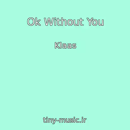 کاور آهنگ Ok Without You از Klaas