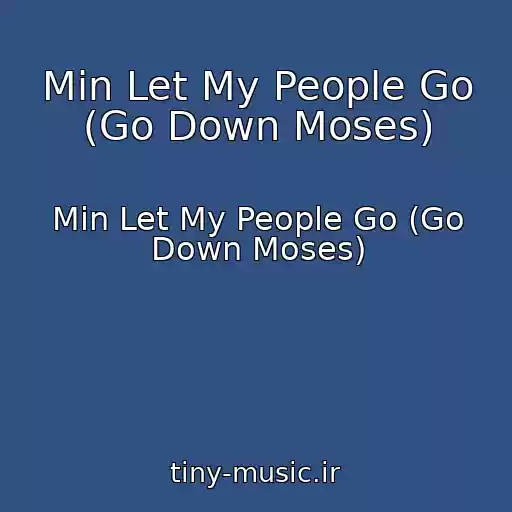 کاور آهنگ Min Let My People Go (Go Down Moses) از Min Let My People Go (Go Down Moses)