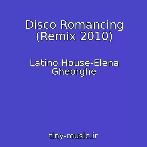 کاور آهنگ Disco Romancing (Remix 2010) از Latino House-Elena Gheorghe